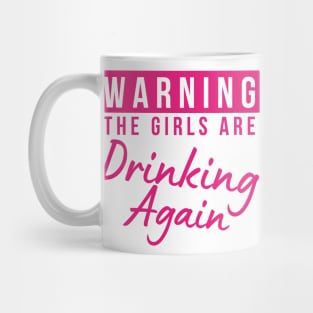 Warning The Girls Are Out Drinking Again. Matching Friends. Girls Night Out Drinking. Funny Drinking Saying. Pink Mug